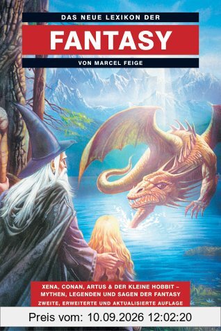 Das neue Lexikon der Fantasy: Xena, Conan, Artus & der kleine Hobbit - Mythen, Legenden und Sagen der Fantasy