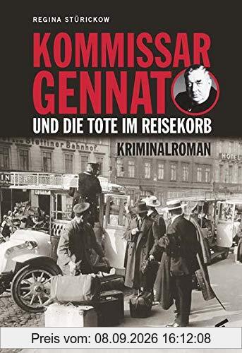 Kommissar Gennat und die Tote im Reisekorb: Kriminalroman. Gennat-Krimi, Bd. 2