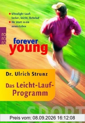 forever young - Das Leicht-Lauf-Programm: Ultralight-Lauf: locker, leicht, lächelnd. Ihr Start in ein neues Leben