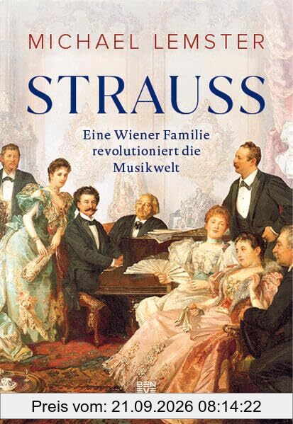 Strauss: Eine Wiener Familie revolutioniert die Musikwelt