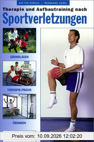 Therapie und Aufbautraining nach Sportverletzungen: Grundlagen, Therapie-Praxis, Übungen