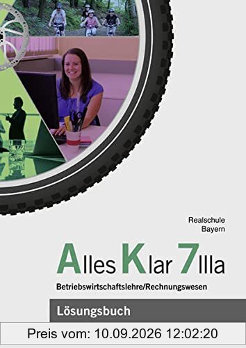 Alles Klar 7 IIIa - Betriebswirtschaftslehre/Rechnungswesen: Lösungen zum Lehr- und Arbeitsbuch nach dem LehrplanPLUS