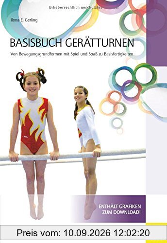 Basisbuch Gerätturnen: Von Bewegungsgrundformen mit Spiel und Spaß zu Basisfertigungen