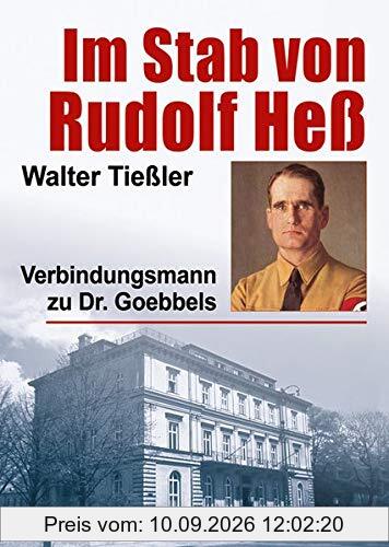Im Stab von Rudolf Heß: Verbindungsmann zu Dr. Goebbels