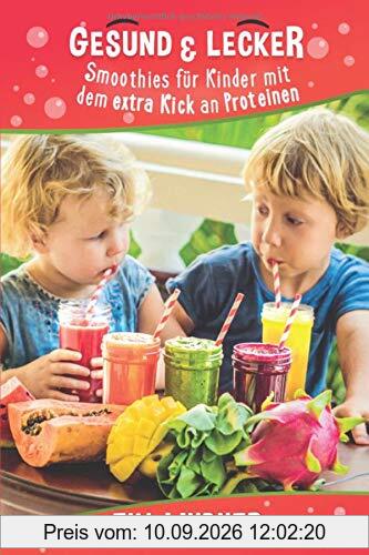 Gesund und Lecker, Smoothies für Kinder mit dem extra Kick an Proteinen