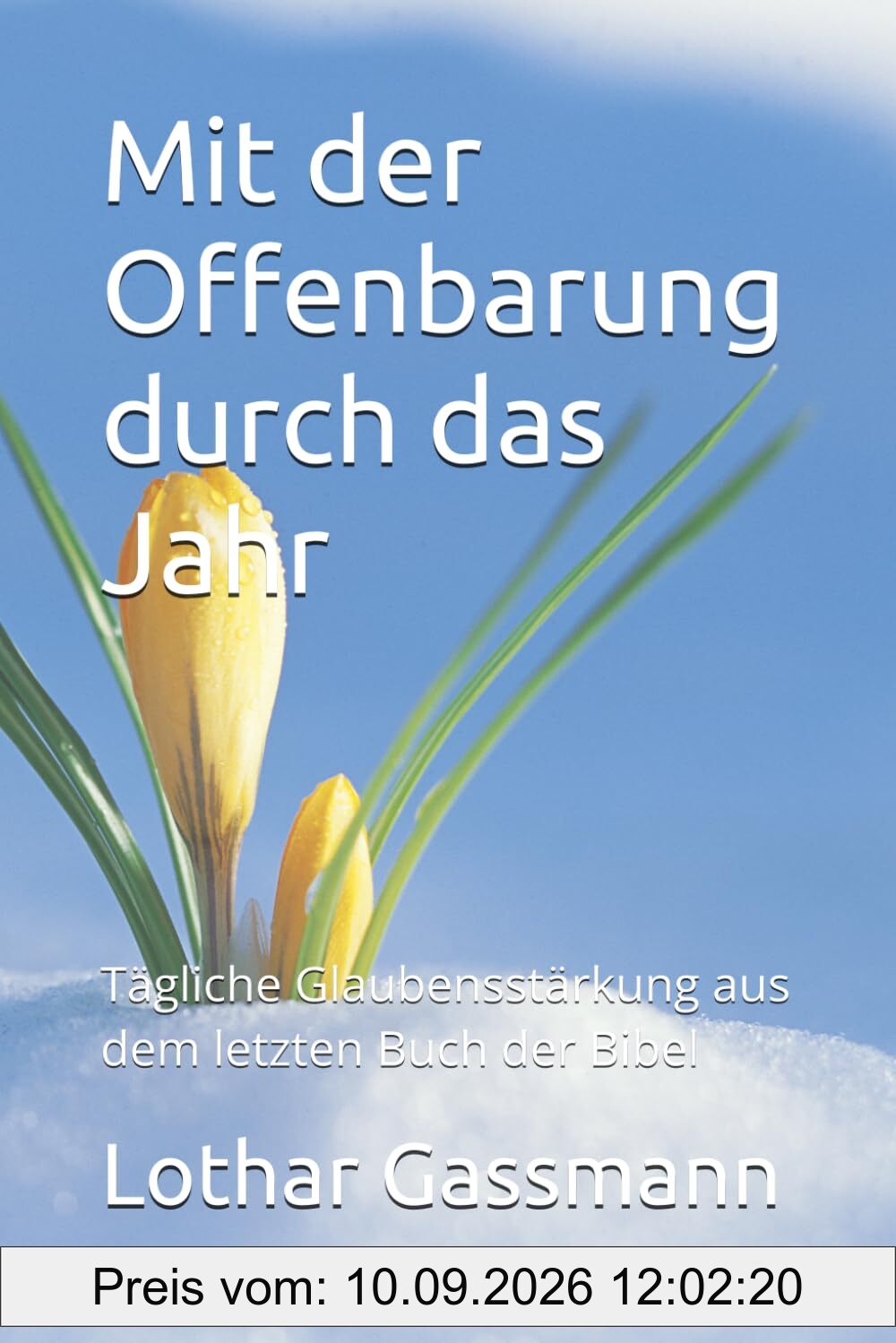 Mit der Offenbarung durch das Jahr: Tägliche Glaubensstärkung aus dem letzten Buch der Bibel (Gassmann Kommentar zum Neuen Testament)