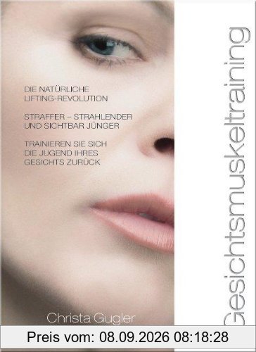Gesichtsmuskeltraining: Die natürliche Lifting-Revolution. Straffer - strahlender und sichtbar jünger