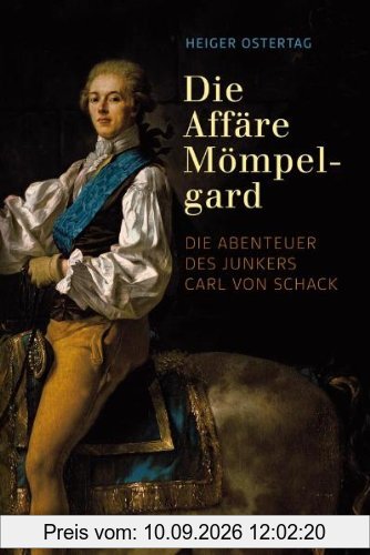 Die Affäre Mömpelgard: Die Abenteuer des Junkers Carl von Schack