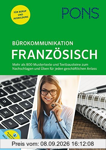 PONS Bürokommunikation Französisch: Mustertexte, Textbausteine und Übungen für jeden geschäftlichen Anlass