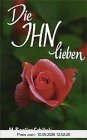 Die Ihn lieben: Liebe zu Jesus als lebensgestaltende Macht