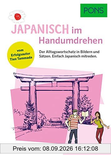PONS Japanisch Im Handumdrehen: Der Alltagswortschatz in Bildern und Sätzen (PONS … im Handumdrehen)