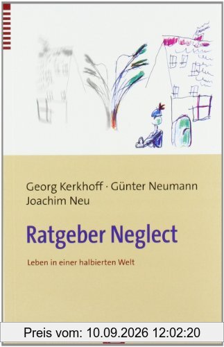 Ratgeber Neglect: Leben in einer halbierten Welt. Informationen für Betroffene und Angehörige