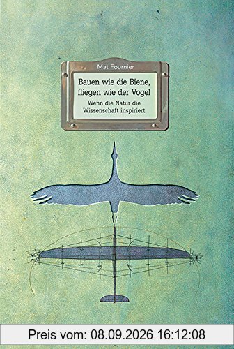 Bauen wie die Biene, fliegen wie der Vogel: Wenn die Natur die Wissenschaft inspiriert