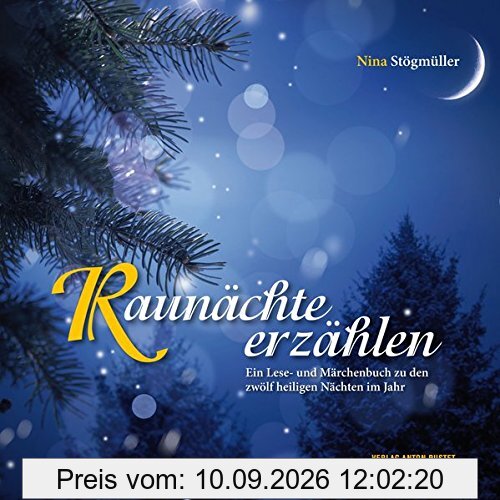 Raunächte erzählen: Ein Lese- und Märchenbuch zu den zwölf heiligen Nächten im Jahr