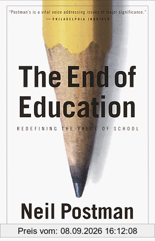 The End of Education: Redefining the Value of School (Vintage)