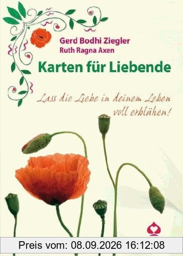Karten für Liebende: Lass die Liebe in deinem Leben voll erblühen. Kartenset mit 60 Inspirations- und 12 Anleitungskarten