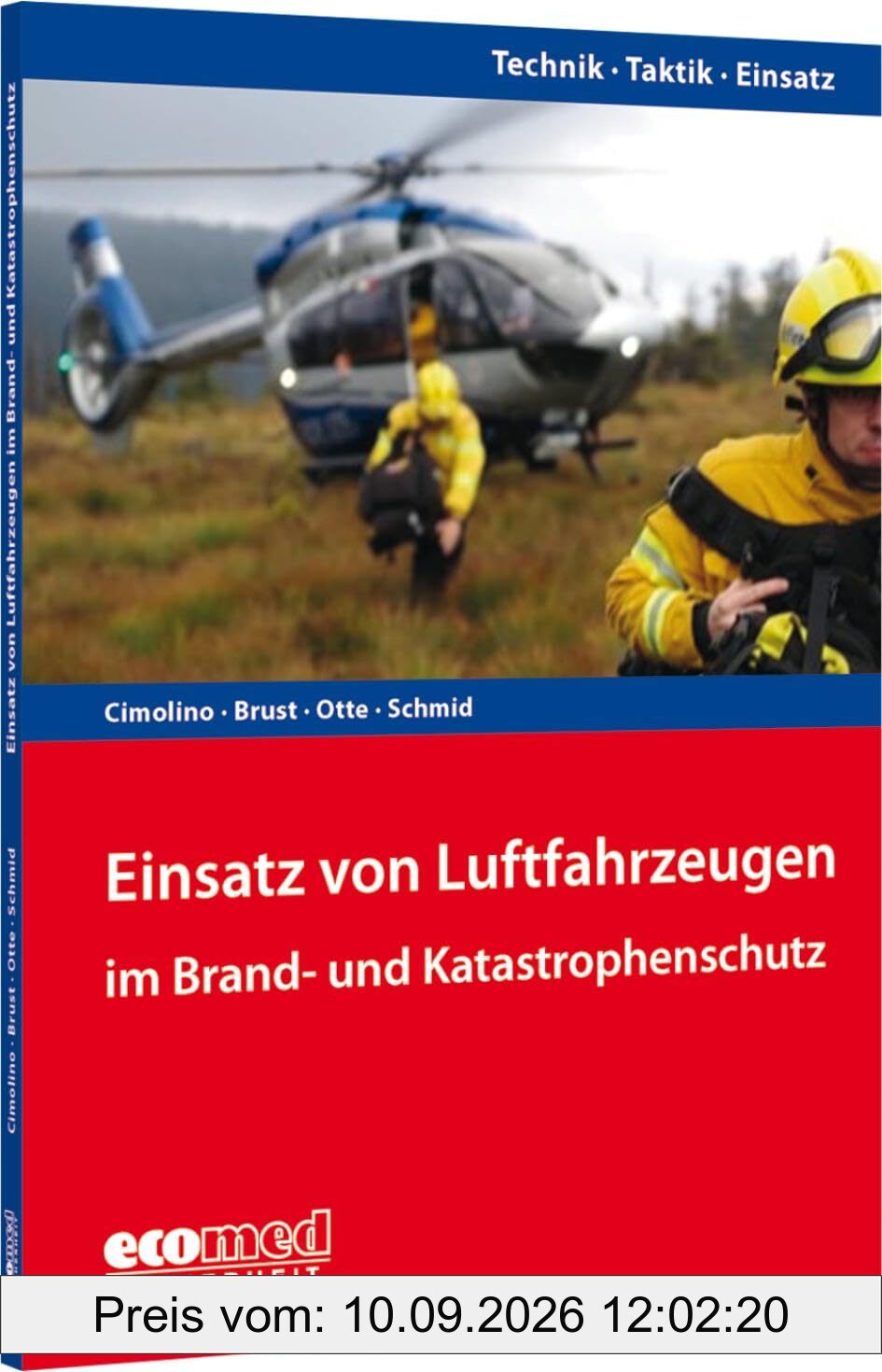 Einsatz von Luftfahrzeugen im Brand- und Katastrophenschutz: Reihe: Technik - Taktik - Einsatz