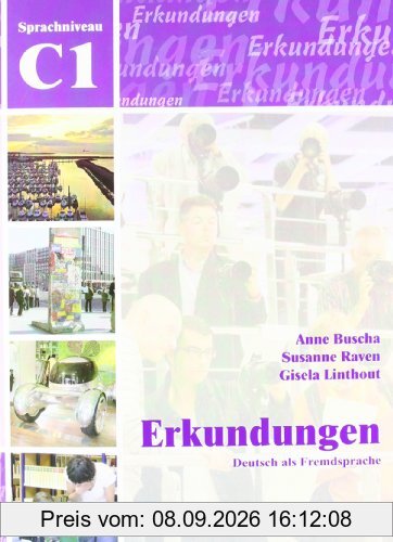 Erkundungen Deutsch als Fremdsprache C1: Integriertes Kurs- und Arbeitsbuch