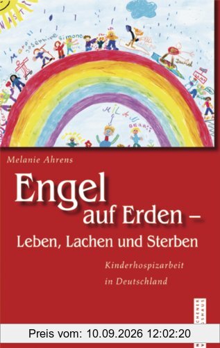 Engel auf Erden - Leben, Lachen und Sterben: Kinderhospizarbeit in Deutschland