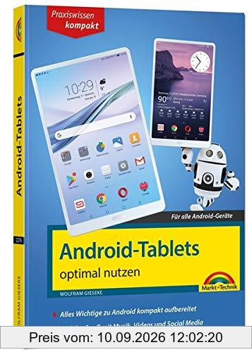 Android Tablets: optimal nutzen - die verständliche Anleitung - komplett in Farbe. Für Einsteiger und Fortgeschrittene geeignet
