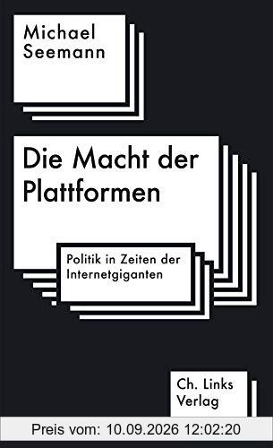 Die Macht der Plattformen: Politik in Zeiten der Internet-Giganten