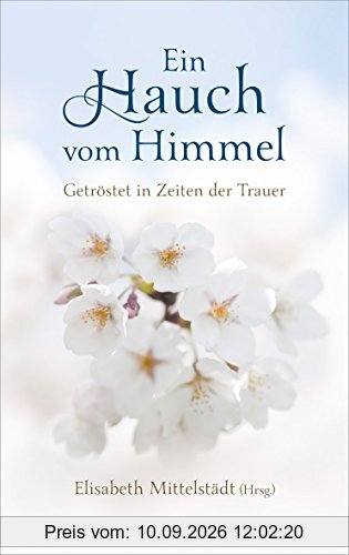 Ein Hauch vom Himmel: Getröstet in Zeiten der Trauer