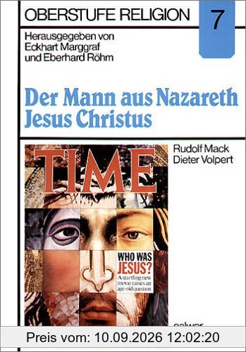 Oberstufe Religion, H.7, Der Mann aus Nazareth, Jesus Christus: HEFT 7