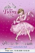 Der Tiara Club 1. Prinzessin Gharlotte und der zauberhafte Ball. Prinzessin Charlotte: BD 1