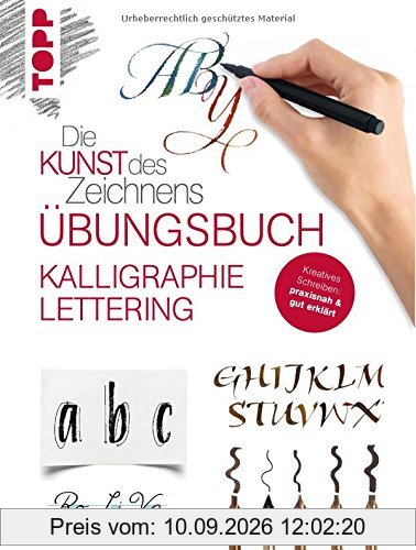 Die Kunst des Zeichnens - Kalligraphie Lettering Übungsbuch: Kreatives Schreiben: praxisnah & gut erklärt