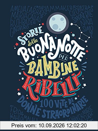 Storie della buonanotte per bambine ribelli. 100 vite di donne straordinarie