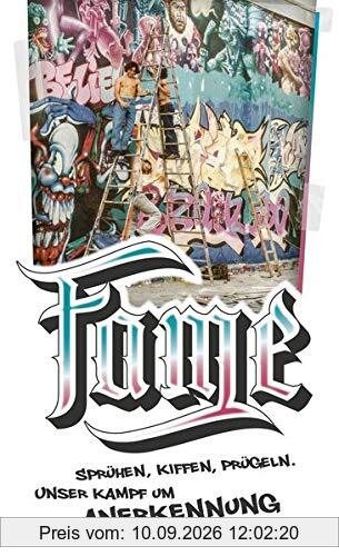 Fame: Sprühen, Kiffen, Prügeln. Unser Kampf um Anerkennung