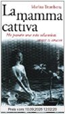 La mamma cattiva. Ho passato una vita odiandoti, invece ti amavo