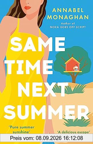 Same Time Next Summer: The unforgettable new escapist romance from the author of NORA GOES OFF SCRIPT!