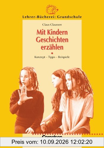 Lehrerbücherei Grundschule - Kompakt: Mit Kindern Geschichten erzählen: Konzept - Tipps - Beispiele