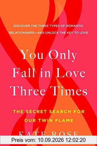 You Only Fall in Love Three Times: The Secret Search for Our Twin Flame