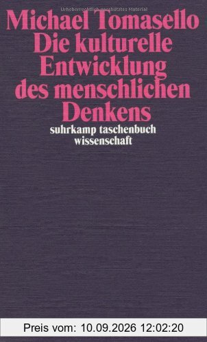 Die kulturelle Entwicklung des menschlichen Denkens: Zur Evolution der Kognition (suhrkamp taschenbuch wissenschaft)