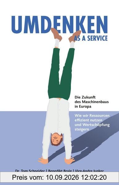 UMDENKEN AS A SERVICE: Die Zukunft des Maschinenbaus in Europa