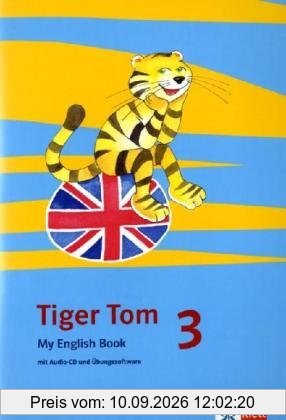 Tiger Tom. Für den Beginn ab Klasse 3. My English Book mit Audio-CD und Übungssoftware zum Download 3. Schuljahr