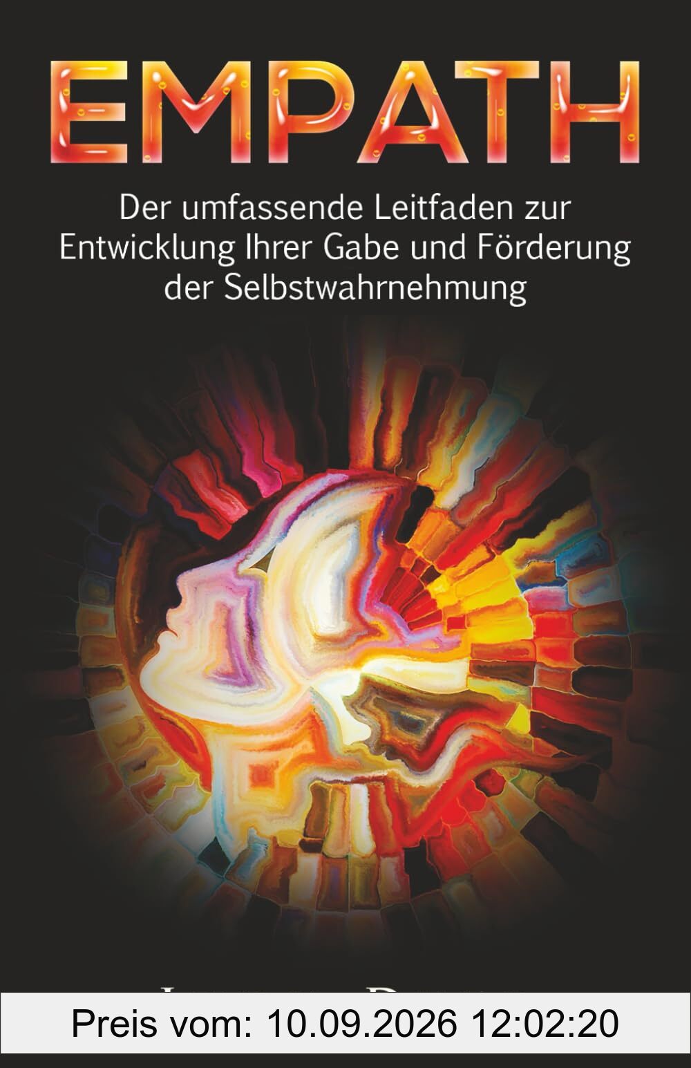 Empath: Der umfassende Leitfaden zur Entwicklung Ihrer Gabe und Förderung der Selbstwahrnehmung