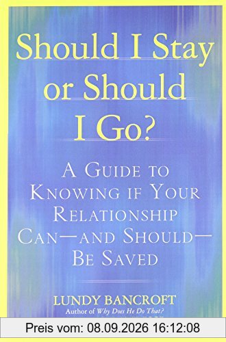 Should I Stay or Should I Go?: A Guide to Knowing if Your Relationship Can--and Should--be Saved