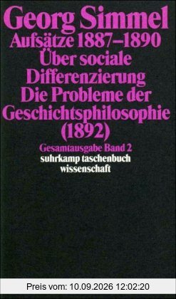 Gesamtausgabe in 24 Bänden: Band 2: Aufsätze 1887 bis 1890. Über sociale Differenzierung (1890). Die Probleme der Geschichtsphilosophie (1892): BD 2 (suhrkamp taschenbuch wissenschaft)