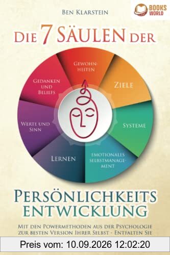 Die 7 Säulen der Persönlichkeitsentwicklung: Mit den Powermethoden aus der Psychologie zur besten Version Ihrer Selbst - Entfalten Sie das volle Potential Ihres Mindsets (inkl. Übungen & Workbook)