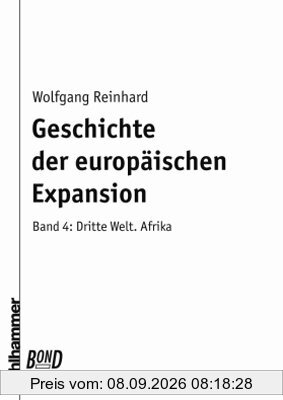 Geschichte der europäischen Expansion, in 4 Bdn., Bd.4, Dritte Welt Afrika