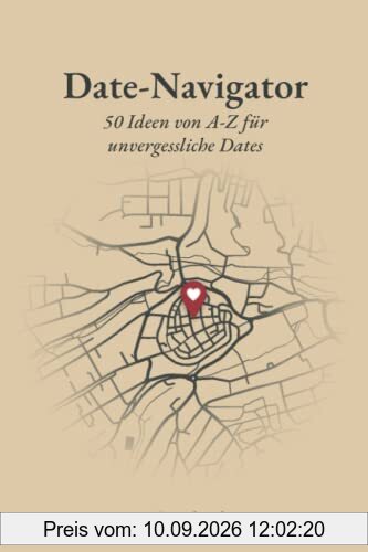 Date Navigator: 50 Ideen von A-Z für unvergessliche Dates (zum Ausfüllen)