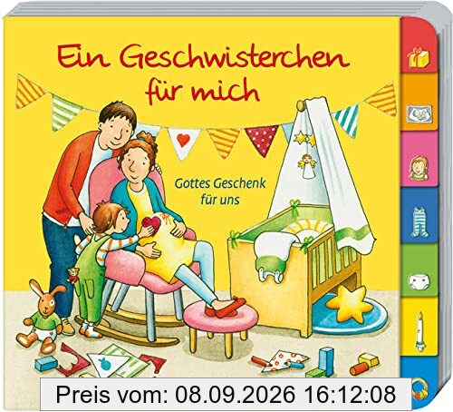 Ein Geschwisterchen für mich: Gottes Geschenk für uns (Pappbilderbücher)