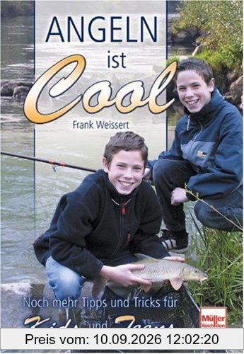 Angeln ist cool: Noch mehr Tipps und Tricks für Kids und Teens
