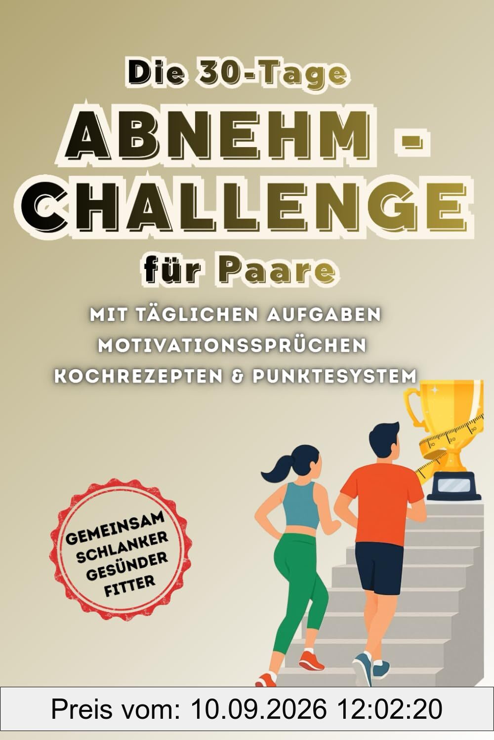 Die 30 Tage Abnehm-Challenge für Paare: Mit täglichen Aufgaben, Motivationssprüchen, Kochrezepten & Punktesystem