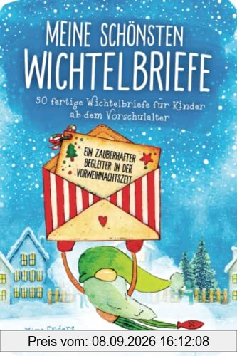 Meine schönsten Wichtelbriefe – 50 fertige Wichtelbriefe für Kinder ab dem Vorschulalter: Ein zauberhafter Begleiter in der Vorweihnachtszeit