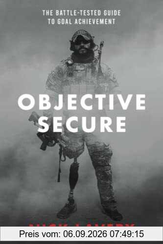 Objective Secure: The Battle-Tested Guide to Goal Achievement