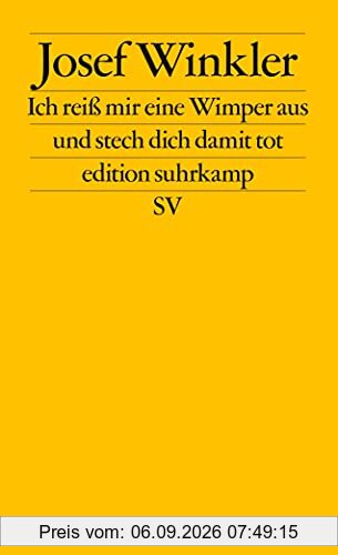 Ich reiß mir eine Wimper aus und stech dich damit tot (edition suhrkamp)